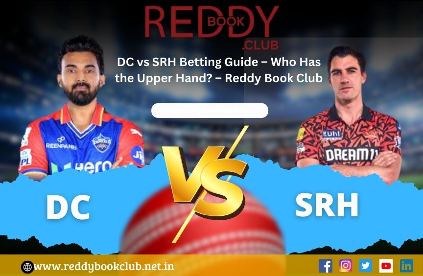 Read more about the article DC vs SRH Betting Guide – Who Has the Upper Hand? – Reddy Book Club
