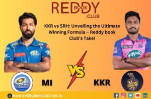 Read more about the article KKR vs SRH: Unveiling the Ultimate Winning Formula – Reddy Book Club’s Take!