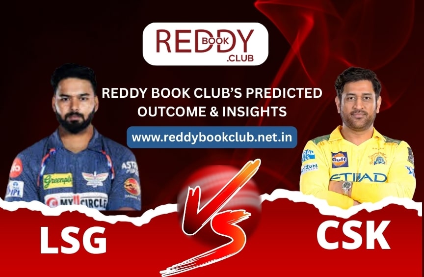 You are currently viewing LSG vs CSK – Reddy Book Club’s Predicted Outcome & Insights