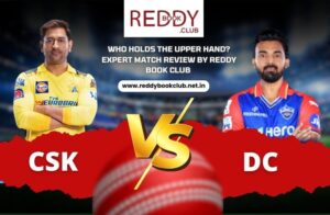 Read more about the article CSK vs DC: Who Holds the Upper Hand? Expert Match Review by Reddy Book Club