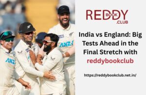 Read more about the article India vs England: Big Tests Ahead in the Final Stretch with reddybookclub